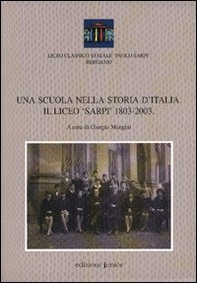 Una scuola nella storia d'Italia. Il Liceo «Sarpi» 1803-2003 - Librerie.coop