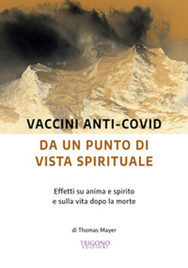 Vaccini anti-Covid da un punto di vista spirituale. Effetti su anima e spirito e sulla vita dopo la morte - Librerie.coop Vaccini anti-Covid da un punto di vista spirituale. Effetti su anima e spirito e sulla vita dopo la morte - Librerie.coop