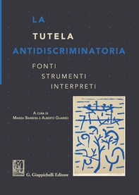La tutela antidiscriminatoria. Fonti strumenti interpreti - Librerie.coop