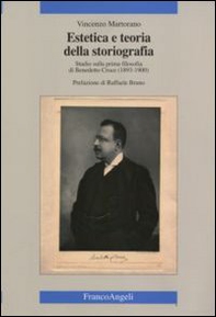 Estetica e teoria della storiografia. Studio sulla prima filosofia di Benedetto Croce (1893-1900) - Librerie.coop