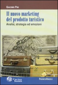 Il nuovo marketing del prodotto turistico. Analisi, strategia ed emozioni - Librerie.coop