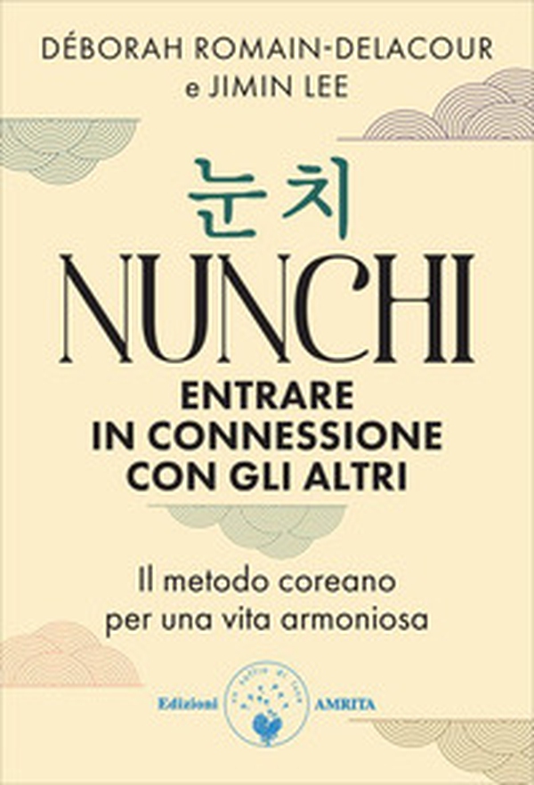 Nunchi. Entrare in connessione con gli altri. Il metodo coreano per una vita armoniosa - Librerie.coop