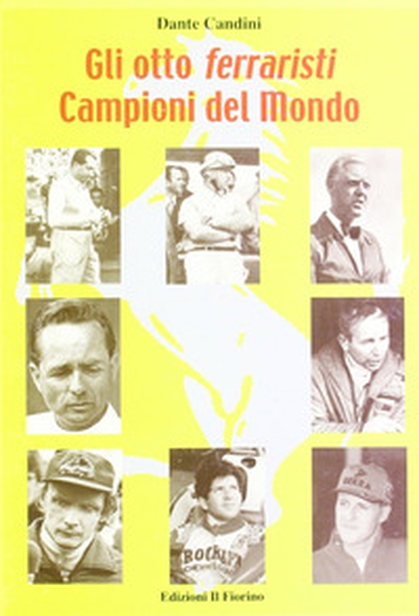 Gli otto ferraristi campioni del mondo - Librerie.coop Gli otto ferraristi campioni del mondo - Librerie.coop