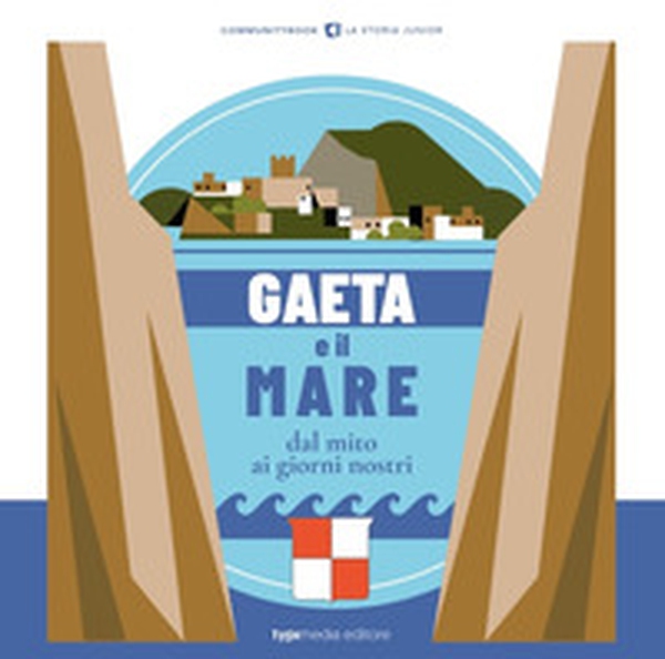 Gaeta e il mare. Dal mito ai giorni nostri - Librerie.coop Gaeta e il mare. Dal mito ai giorni nostri - Librerie.coop