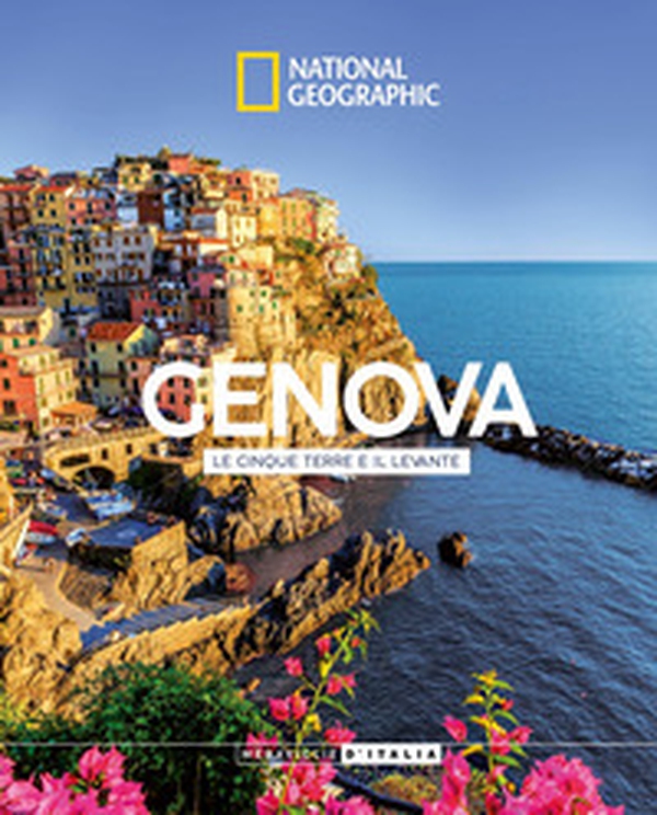 Genova, le Cinque Terre e il Levante. Meraviglie d'Italia - Librerie.coop