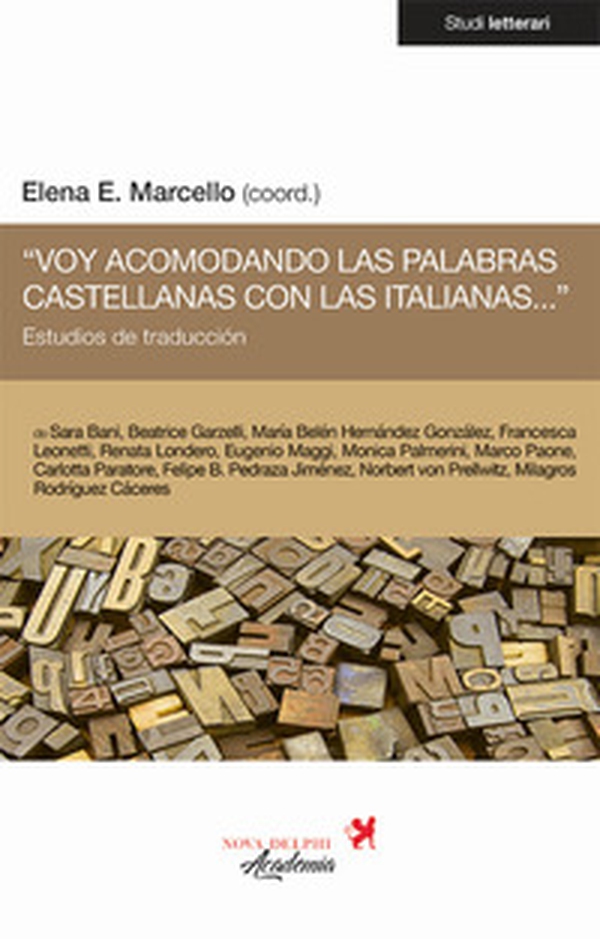 «Voy acomodando las palabras castellanas con las italianas...». Estudios de traducción - Librerie.coop «Voy acomodando las palabras castellanas con las italianas...». Estudios de traducción - Librerie.coop