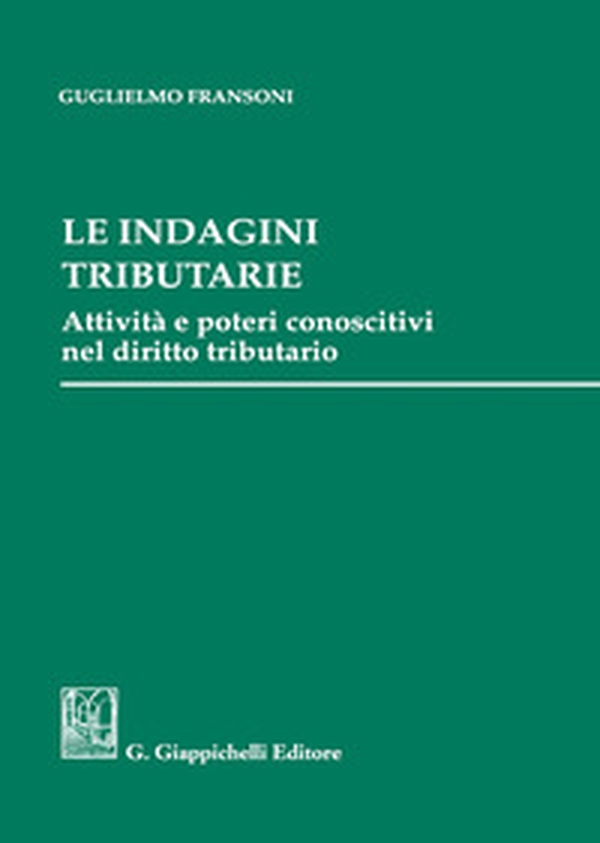 Le indagini tributarie. Attività e poteri conoscitivi nel diritto tributario - Librerie.coop Le indagini tributarie. Attività e poteri conoscitivi nel diritto tributario - Librerie.coop