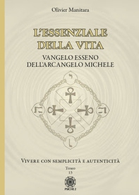 L'essenziale della vita. Vangelo esseno dell'Arcangelo Michele - Vivere con semplicità e autenticità - Tomo 13 - Vol. 13 - Librerie.coop