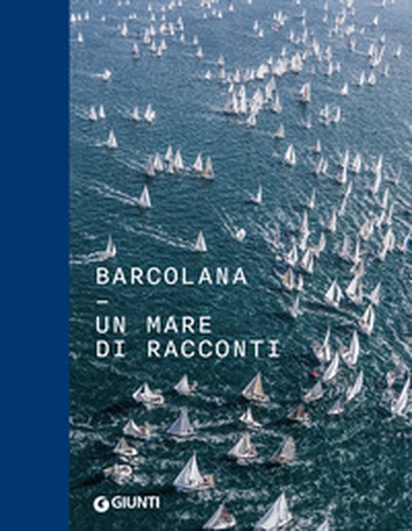 Barcolana. Un mare di racconti - Librerie.coop Barcolana. Un mare di racconti - Librerie.coop