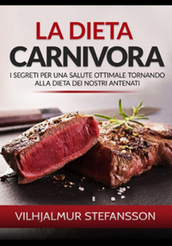 La dieta carnivora. I segreti per una salute ottimale tornando alla dieta dei nostri antenati - Librerie.coop La dieta carnivora. I segreti per una salute ottimale tornando alla dieta dei nostri antenati - Librerie.coop