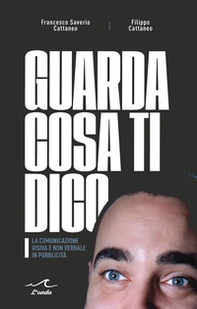 Guarda cosa ti dico. La comunicazione visiva e non verbale in pubblicità - Librerie.coop Guarda cosa ti dico. La comunicazione visiva e non verbale in pubblicità - Librerie.coop