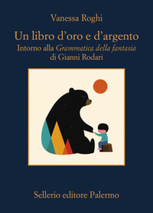 Un libro d'oro e d'argento. Intorno alla «Grammatica della fantasia» di Gianni Rodari - Librerie.coop Un libro d'oro e d'argento. Intorno alla «Grammatica della fantasia» di Gianni Rodari - Librerie.coop