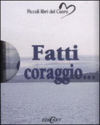 Fatti coraggio... - Librerie.coop Fatti coraggio... - Librerie.coop