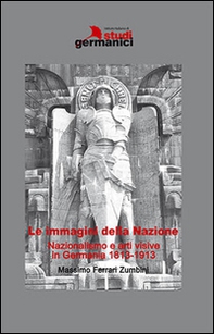 Le immagini della nazione. Nazionalismo e arti visive in Germania 1813-1913 - Librerie.coop Le immagini della nazione. Nazionalismo e arti visive in Germania 1813-1913 - Librerie.coop