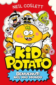 Kid Potato. Benvenuti nel mio mondo - Librerie.coop