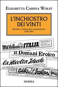 L'inchiostro dei vinti. Stampa e ideologia neofascista. 1945-1953 - Librerie.coop