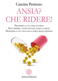 Ansia? Che ridere! Trasforma la tua ansia in forza. Non credere a tutto ciò che ti dice la mente. Trasforma la tua vita con la forza delle emozioni - Librerie.coop Ansia? Che ridere! Trasforma la tua ansia in forza. Non credere a tutto ciò che ti dice la mente. Trasforma la tua vita con la forza delle emozioni - Librerie.coop