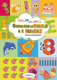 Gioco con le parole e i numeri. Verso la scuola primaria. Dice la maestra - Librerie.coop