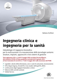 Ingegneria clinica e ingegneria per la sanità. Metodologie di ingegneria biomedica per la realizzazione e la manutenzione delle tecnologie sanitarie: strutture, impianti, apparecchi e loro sistemi di gestione - Librerie.coop