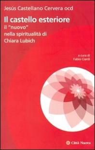 Il castello esteriore. Il "nuovo" nella spiritualità di Chiara Lubich - Librerie.coop