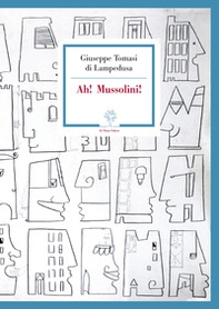 Ah! Mussolini! - Librerie.coop Ah! Mussolini! - Librerie.coop
