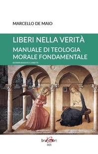Liberi nella verità. Manuale di teologia morale fondamentale - Librerie.coop