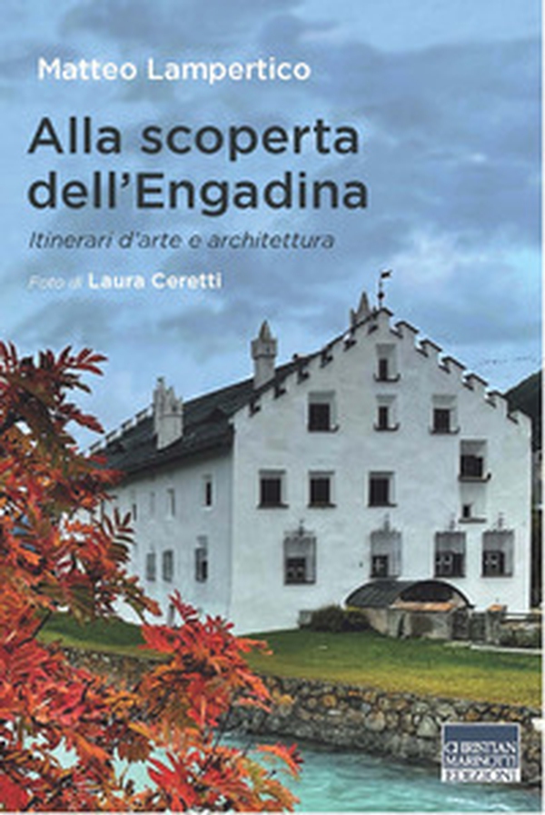 Alla scoperta dell'Engadina. Itinerari d'arte e architettura - Librerie.coop