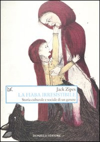 La fiaba irresistibile. Storia culturale e sociale di un genere - Librerie.coop La fiaba irresistibile. Storia culturale e sociale di un genere - Librerie.coop