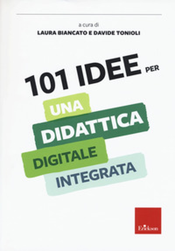 101 idee per una didattica digitale integrata - Librerie.coop 101 idee per una didattica digitale integrata - Librerie.coop