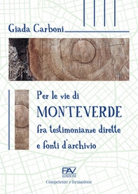 Per le vie di Monteverde. Fra testimonianze dirette e fonti d'archivio - Librerie.coop