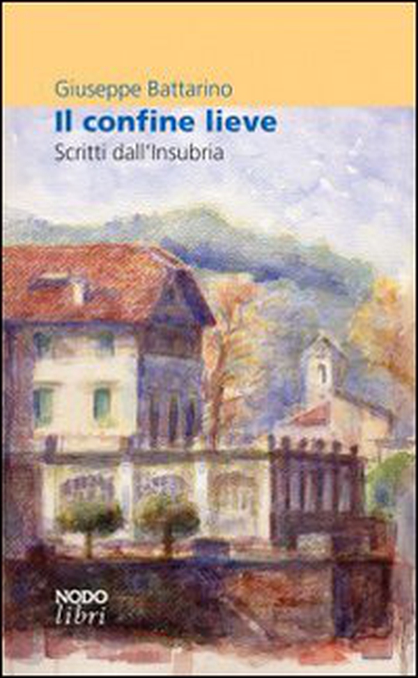 Il confine lieve. Scritti sull'Insubria - Librerie.coop