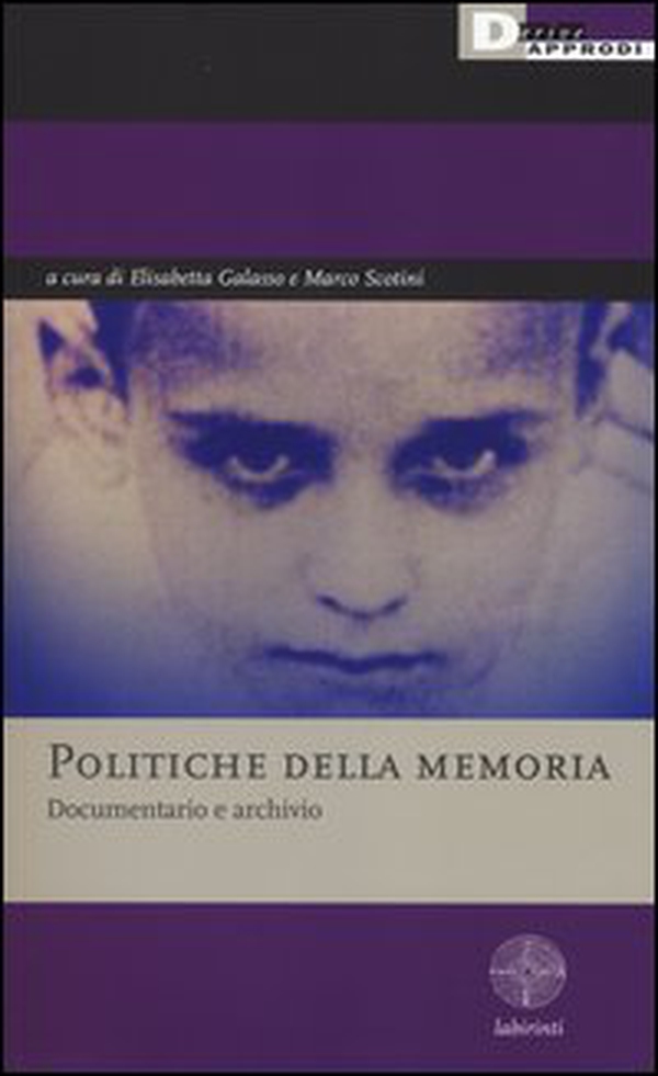 Politiche della memoria. Documentario e archivio - Librerie.coop Politiche della memoria. Documentario e archivio - Librerie.coop