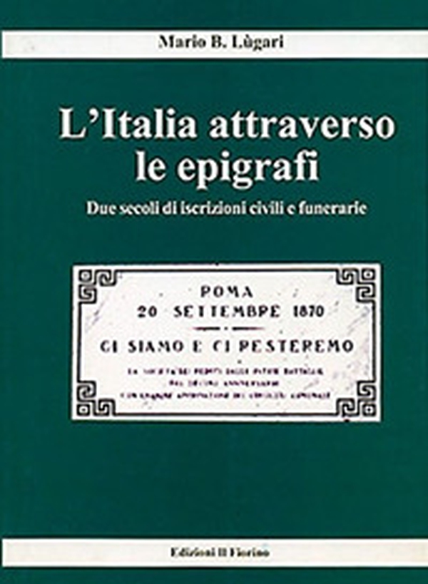 L'Italia attraverso le epigrafi. Due secoli di iscrizioni civili e funerarie - Librerie.coop L'Italia attraverso le epigrafi. Due secoli di iscrizioni civili e funerarie - Librerie.coop
