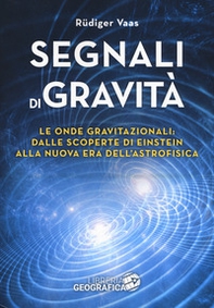 Segnali di gravità. Le onde gravitazionali: dalle scoperte di Einstein alla nuova era dell'astrofisica - Librerie.coop