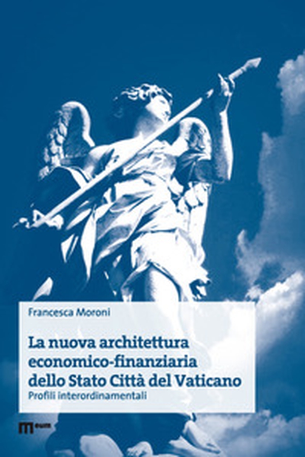 La nuova architettura economico-finanziaria dello Stato Città del Vaticano. Profili interordinamentali - Librerie.coop La nuova architettura economico-finanziaria dello Stato Città del Vaticano. Profili interordinamentali - Librerie.coop