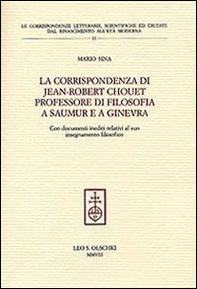 La corrispondenza di Jean-Robert Chouet professore di filosofia a Saumur e a Ginevra - Librerie.coop