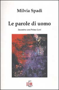 Le parole di un uomo. Incontro con Primo Levi - Librerie.coop