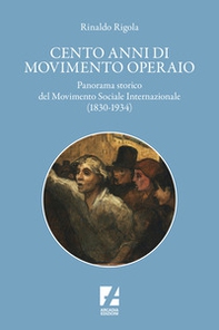 Cento anni di movimento operaio. Panorama storico del Movimento Sociale Internazionale (1830-1934) - Librerie.coop