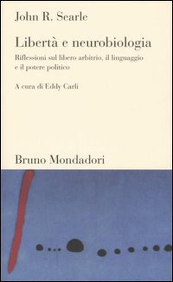 Libertà e neurobiologia. Riflessioni sul libero arbitrio, il linguaggio e il potere politico - Librerie.coop Libertà e neurobiologia. Riflessioni sul libero arbitrio, il linguaggio e il potere politico - Librerie.coop