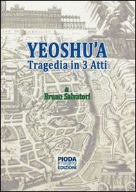 Yeoshu'a. Tragedia in tre atti - Librerie.coop