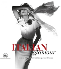 Italian glamour. L'essenza della moda italiana dal dopoguerra al XXI secolo - Librerie.coop