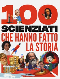 100 scienziati che hanno fatto la storia - Librerie.coop 100 scienziati che hanno fatto la storia - Librerie.coop