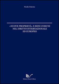 Nuove proprieta e beni comuni nel diritto internazionale ed europeo - Librerie.coop