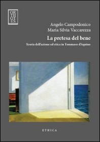 La pretesa del bene. Teoria dell'azione ed etica in Tommaso d'Aquino - Librerie.coop