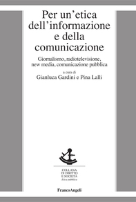 Per un'etica dell'informazione e della comunicazione. Giornalismo, radiotelevisione, new media, comunicazione pubblica - Librerie.coop