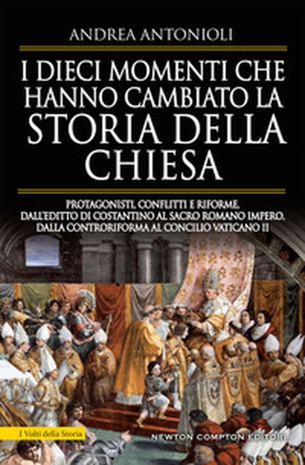 I dieci momenti che hanno cambiato la storia della Chiesa. Protagonisti, conflitti e riforme, dall'editto di Costantino al Sacro Romano Impero, dalla Controriforma al Concilio vaticano II - Librerie.coop I dieci momenti che hanno cambiato la storia della Chiesa. Protagonisti, conflitti e riforme, dall'editto di Costantino al Sacro Romano Impero, dalla Controriforma al Concilio vaticano II - Librerie.coop