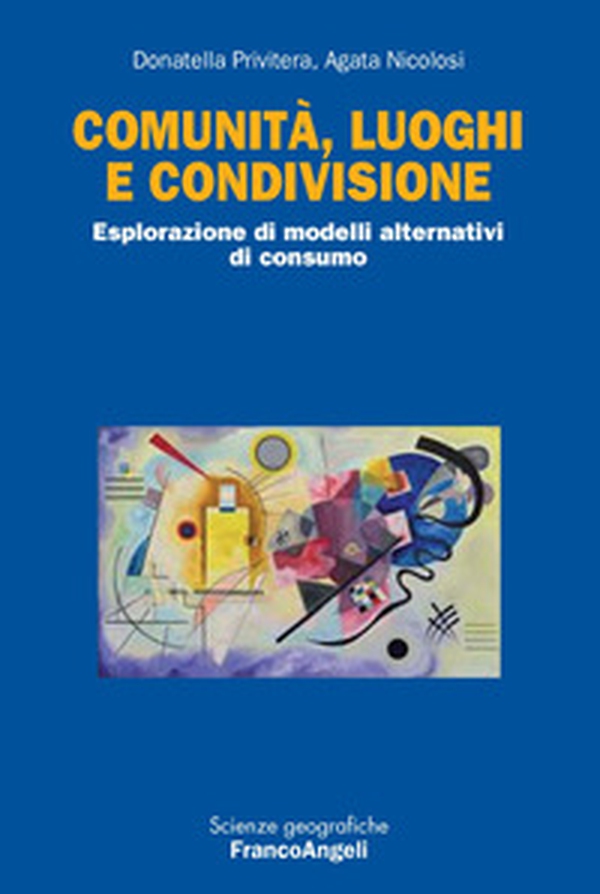 Comunità, luoghi e condivisione. Esplorazione di modelli alternativi di consumo - Librerie.coop Comunità, luoghi e condivisione. Esplorazione di modelli alternativi di consumo - Librerie.coop