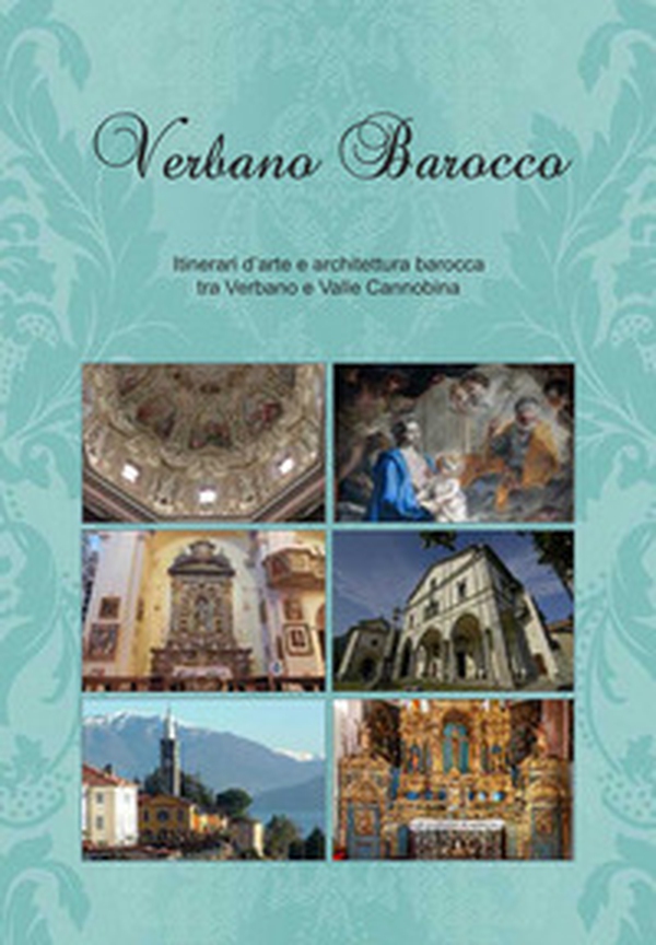 Verbano Barocco. Itinerari d'arte e architettura barocca tra Verbano e Valle Cannobina - Librerie.coop Verbano Barocco. Itinerari d'arte e architettura barocca tra Verbano e Valle Cannobina - Librerie.coop