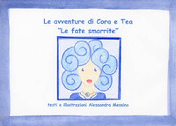 Le fate smarrite. Le avventure di Cora e Tea - Librerie.coop Le fate smarrite. Le avventure di Cora e Tea - Librerie.coop
