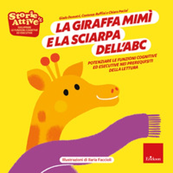 La giraffa Mimi e la sciarpa dell'ABC. Potenziare le funzioni cognitive ed esecutive nei prerequisiti della lettura - Librerie.coop La giraffa Mimi e la sciarpa dell'ABC. Potenziare le funzioni cognitive ed esecutive nei prerequisiti della lettura - Librerie.coop